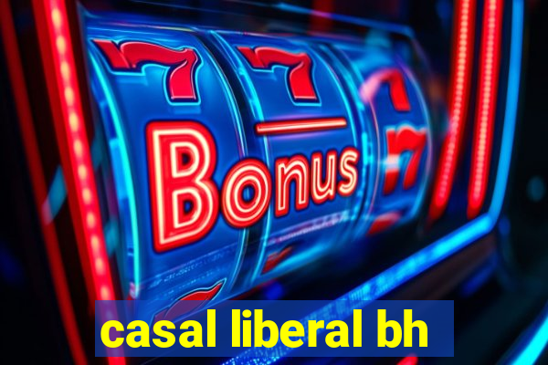 casal liberal bh